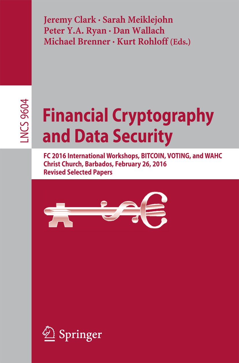 Titlebook: Financial Cryptography and Data Security; FC 2016 Internationa Jeremy Clark,Sarah Meiklejohn,Kurt Rohloff Conference proceedings 2016 Inter Titlebook: Financial Cryptography and Data Security; FC 2016 Internationa Jeremy Clark,Sarah Meiklejohn,Kurt Rohloff Conference proceedings 2016 Inter