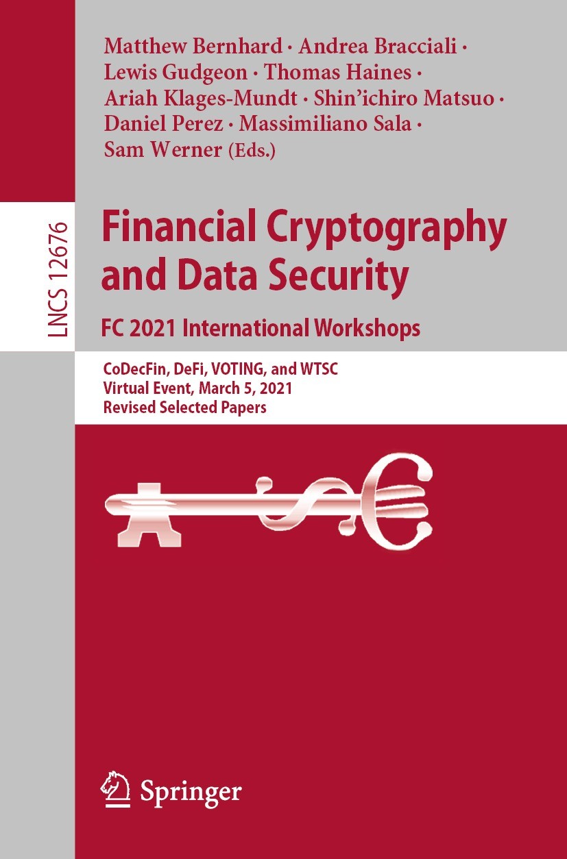 Titlebook: Financial Cryptography and Data Security. FC 2021 International Workshops; CoDecFin, DeFi, VOTI Matthew Bernhard,Andrea Bracciali,Sam Werne Titlebook: Financial Cryptography and Data Security. FC 2021 International Workshops; CoDecFin, DeFi, VOTI Matthew Bernhard,Andrea Bracciali,Sam Werne
