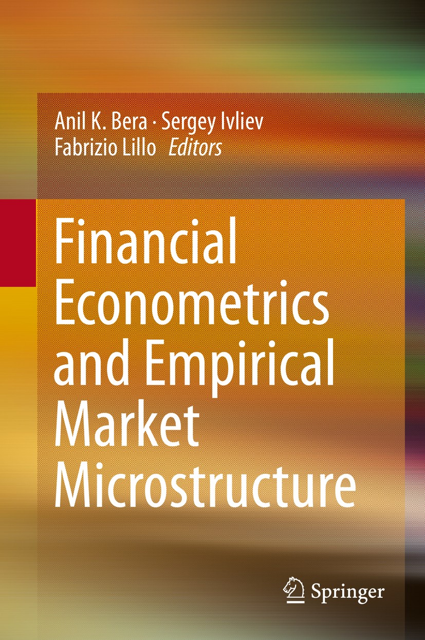 Titlebook: Financial Econometrics and Empirical Market Microstructure; Anil K. Bera,Sergey Ivliev,Fabrizio Lillo Book 2015 Springer International Pub Titlebook: Financial Econometrics and Empirical Market Microstructure; Anil K. Bera,Sergey Ivliev,Fabrizio Lillo Book 2015 Springer International Pub