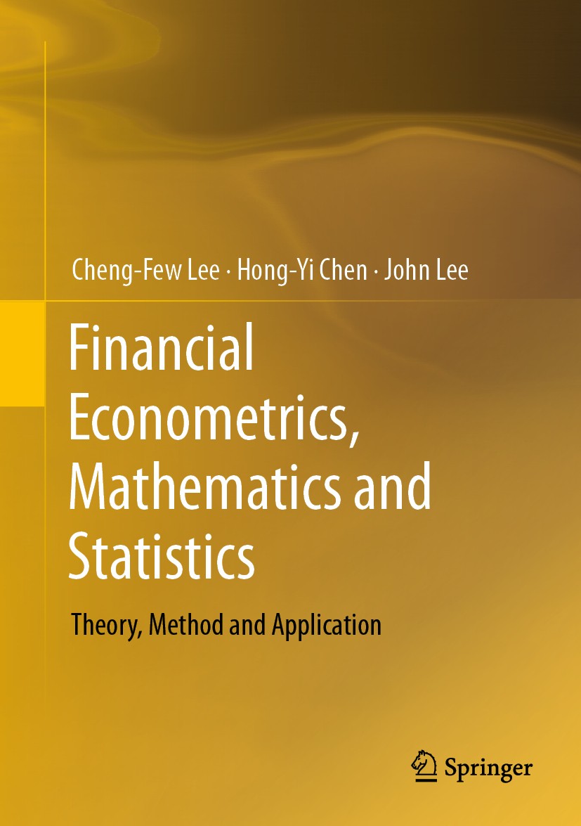Titlebook: Financial Econometrics, Mathematics and Statistics; Theory, Method and A Cheng-Few Lee,Hong-Yi Chen,John Lee Textbook 2019 Springer Science Titlebook: Financial Econometrics, Mathematics and Statistics; Theory, Method and A Cheng-Few Lee,Hong-Yi Chen,John Lee Textbook 2019 Springer Science
