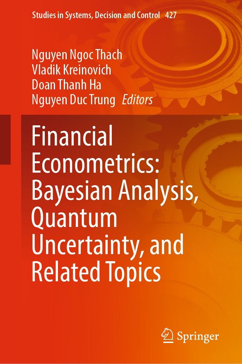 Titlebook: Financial Econometrics: Bayesian Analysis, Quantum Uncertainty, and Related Topics; Nguyen Ngoc Thach,Vladik Kreinovich,Nguyen Duc Tru Con Titlebook: Financial Econometrics: Bayesian Analysis, Quantum Uncertainty, and Related Topics; Nguyen Ngoc Thach,Vladik Kreinovich,Nguyen Duc Tru Con