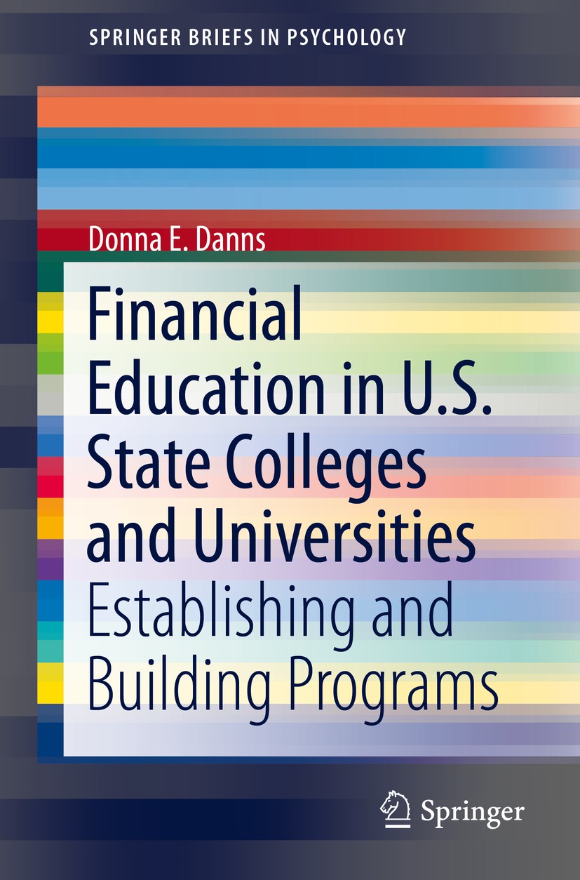 Titlebook: Financial Education in U.S. State Colleges and Universities; Establishing and Bui Donna E. Danns Book 2016 The Editor(s) (if applicable) an Titlebook: Financial Education in U.S. State Colleges and Universities; Establishing and Bui Donna E. Danns Book 2016 The Editor(s) (if applicable) an