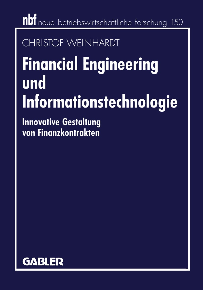 Titlebook: Financial Engineering und Informationstechnologie; Innovative Gestaltun Christof Weinhardt Book 1995 Betriebswirtschaftlicher Verlag Dr. Th Titlebook: Financial Engineering und Informationstechnologie; Innovative Gestaltun Christof Weinhardt Book 1995 Betriebswirtschaftlicher Verlag Dr. Th