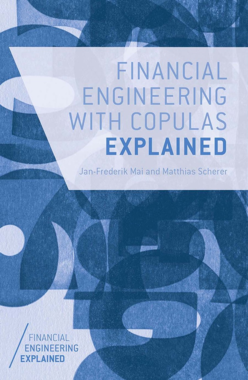 Titlebook: Financial Engineering with Copulas Explained; Jan-Frederik Mai,Matthias Scherer Book 2014 Palgrave Macmillan, a division of Macmillan Publ Titlebook: Financial Engineering with Copulas Explained; Jan-Frederik Mai,Matthias Scherer Book 2014 Palgrave Macmillan, a division of Macmillan Publ