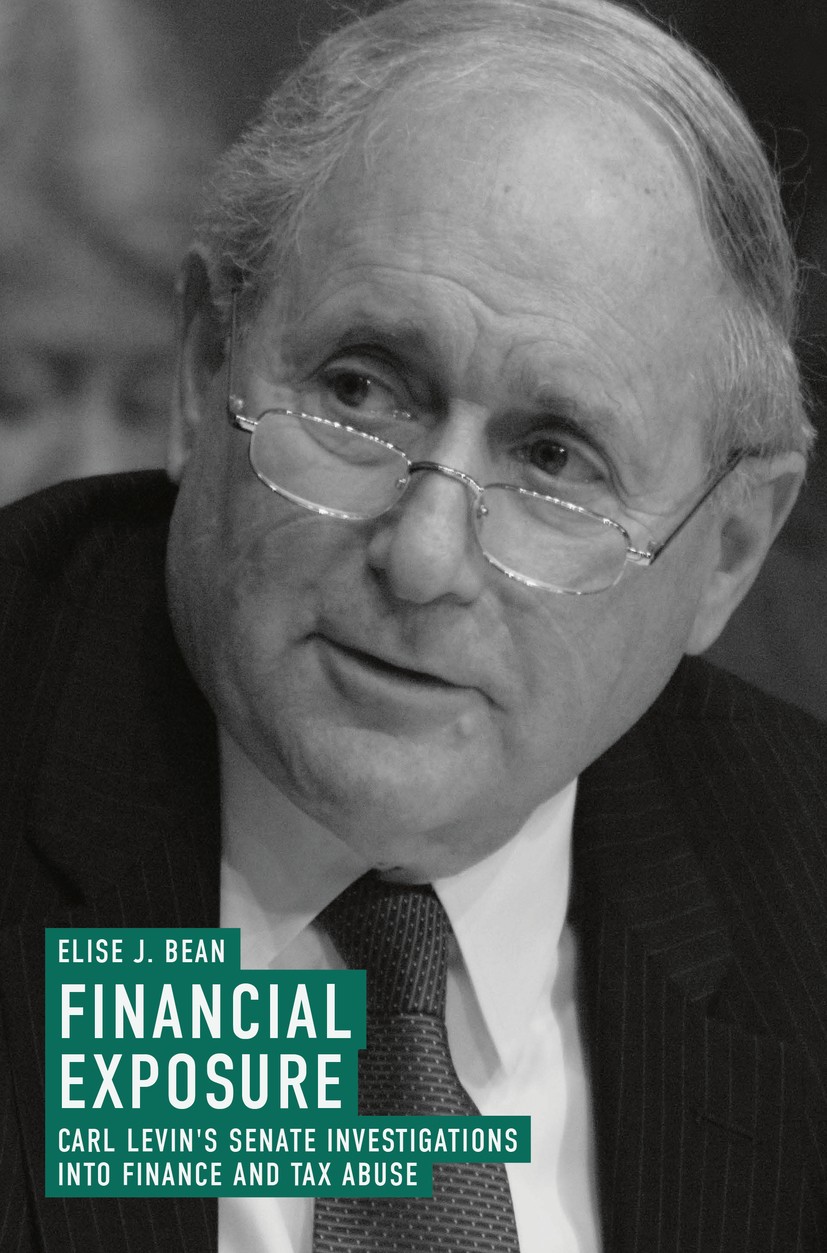 Titlebook: Financial Exposure; Carl Levin‘s Senate Elise J. Bean Book 2018 The Editor(s) (if applicable) and The Author(s) 2018 bipartisan oversight. Titlebook: Financial Exposure; Carl Levin‘s Senate Elise J. Bean Book 2018 The Editor(s) (if applicable) and The Author(s) 2018 bipartisan oversight.