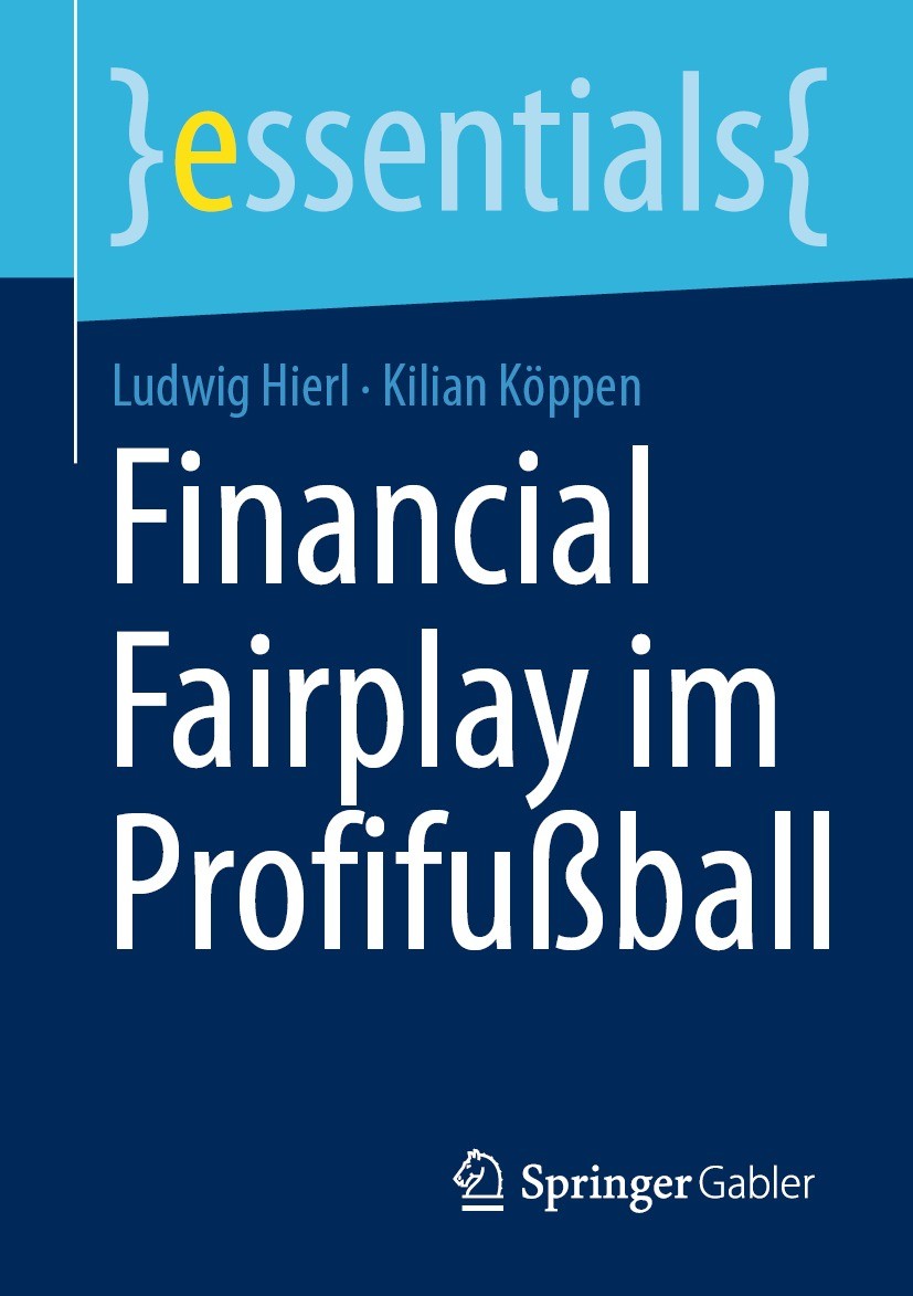 Titlebook: Financial Fairplay im Profifußball; Ludwig Hierl,Kilian Köppen Book 2021 Der/die Herausgeber bzw. der/die Autor(en), exklusiv lizenziert a Titlebook: Financial Fairplay im Profifußball; Ludwig Hierl,Kilian Köppen Book 2021 Der/die Herausgeber bzw. der/die Autor(en), exklusiv lizenziert a