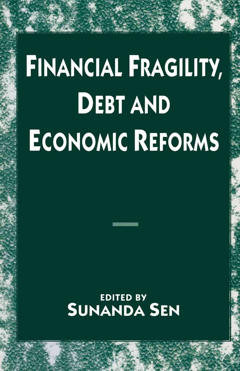 Titlebook: Financial Fragility, Debt and Economic Reforms; Sunanda Sen (Professor of Economics) Book 1996 Palgrave Macmillan, a division of Macmillan Titlebook: Financial Fragility, Debt and Economic Reforms; Sunanda Sen (Professor of Economics) Book 1996 Palgrave Macmillan, a division of Macmillan