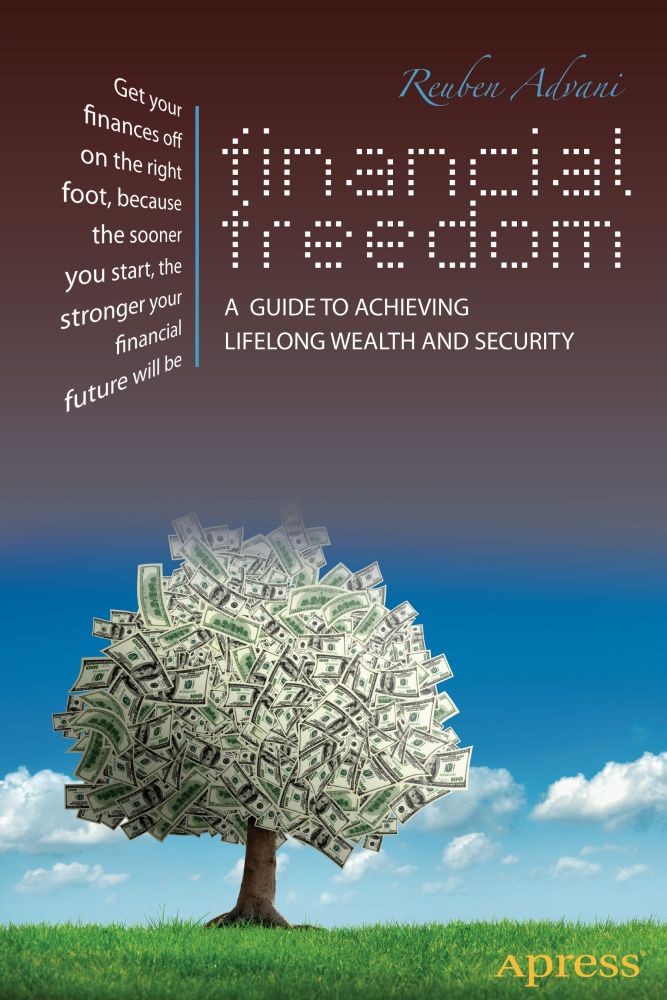 Titlebook: Financial Freedom; A Guide to Achieving Reuben Advani Book 2013 Reuben Advani 2013 Titlebook: Financial Freedom; A Guide to Achieving Reuben Advani Book 2013 Reuben Advani 2013