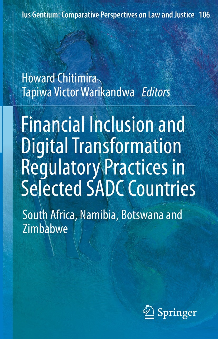 Titlebook: Financial Inclusion and Digital Transformation Regulatory Practices in Selected SADC Countries; South Africa, Namibi Howard Chitimira,Tapiw Titlebook: Financial Inclusion and Digital Transformation Regulatory Practices in Selected SADC Countries; South Africa, Namibi Howard Chitimira,Tapiw