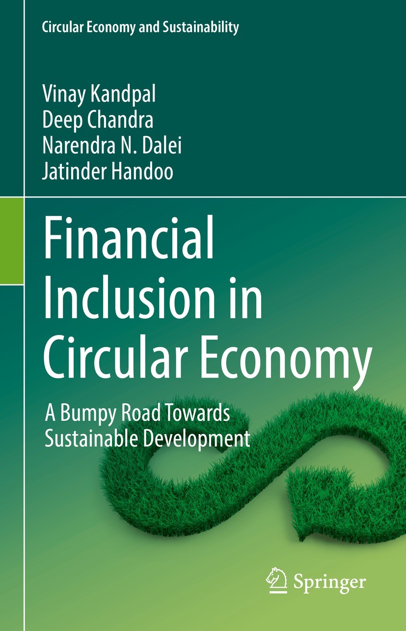 Titlebook: Financial Inclusion in Circular Economy; A Bumpy Road Towards Vinay Kandpal,Deep Chandra,Jatinder Handoo Book 2023 The Editor(s) (if applic Titlebook: Financial Inclusion in Circular Economy; A Bumpy Road Towards Vinay Kandpal,Deep Chandra,Jatinder Handoo Book 2023 The Editor(s) (if applic