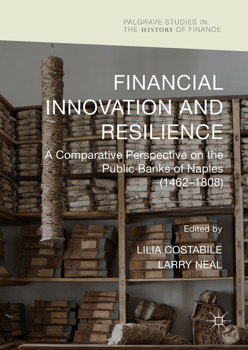 Titlebook: Financial Innovation and Resilience; A Comparative Perspe Lilia Costabile,Larry Neal Book 2018 The Editor(s) (if applicable) and The Author Titlebook: Financial Innovation and Resilience; A Comparative Perspe Lilia Costabile,Larry Neal Book 2018 The Editor(s) (if applicable) and The Author