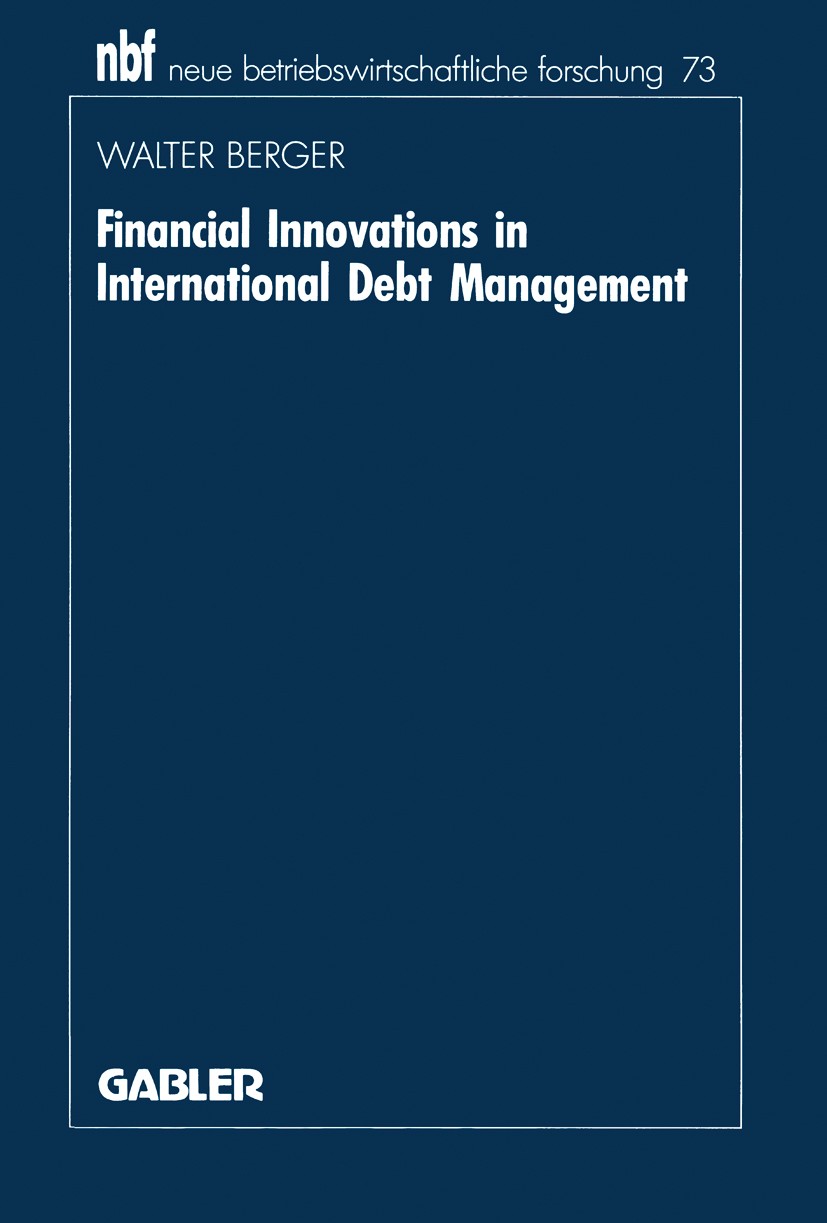 Titlebook: Financial Innovations in International Debt Management; An Institutional Ana Walter Berger Book 1990 Springer Fachmedien Wiesbaden 1990 dev Titlebook: Financial Innovations in International Debt Management; An Institutional Ana Walter Berger Book 1990 Springer Fachmedien Wiesbaden 1990 dev
