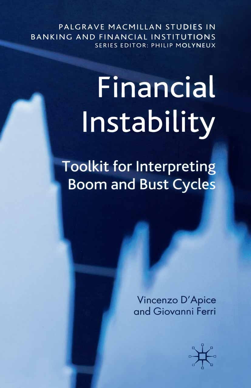 Titlebook: Financial Instability; Toolkit for Interpre Vincenzo D’Apice,Giovanni Ferri Book 2010 Palgrave Macmillan, a division of Macmillan Publisher Titlebook: Financial Instability; Toolkit for Interpre Vincenzo D’Apice,Giovanni Ferri Book 2010 Palgrave Macmillan, a division of Macmillan Publisher