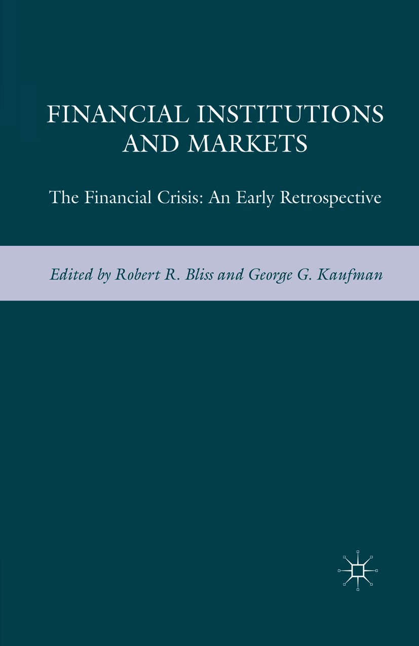 Titlebook: Financial Institutions and Markets; The Financial Crisis Robert R. Bliss,George G. Kaufman (Professor of Ec Book 2010 Palgrave Macmillan, a Titlebook: Financial Institutions and Markets; The Financial Crisis Robert R. Bliss,George G. Kaufman (Professor of Ec Book 2010 Palgrave Macmillan, a