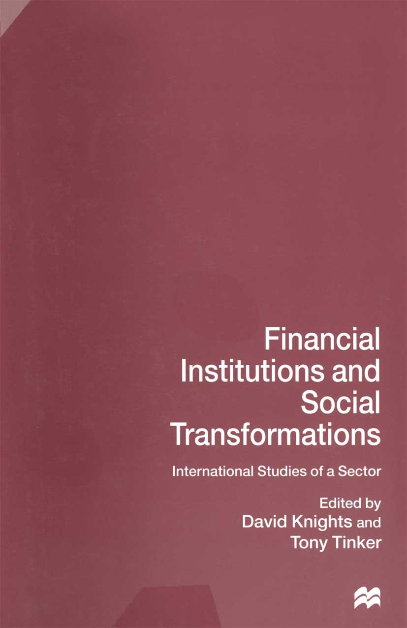Titlebook: Financial Institutions and Social Transformations; International Studie David Knights (Professor of Organizational Analysi Book 1997 Palgra Titlebook: Financial Institutions and Social Transformations; International Studie David Knights (Professor of Organizational Analysi Book 1997 Palgra