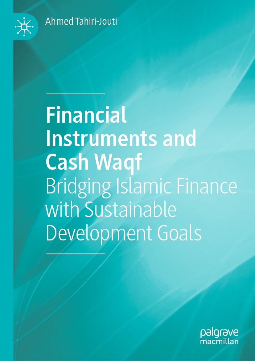 Titlebook: Financial Instruments and Cash Waqf; Bridging Islamic Fin Ahmed Tahiri-Jouti Book 2022 The Editor(s) (if applicable) and The Author(s), und Titlebook: Financial Instruments and Cash Waqf; Bridging Islamic Fin Ahmed Tahiri-Jouti Book 2022 The Editor(s) (if applicable) and The Author(s), und