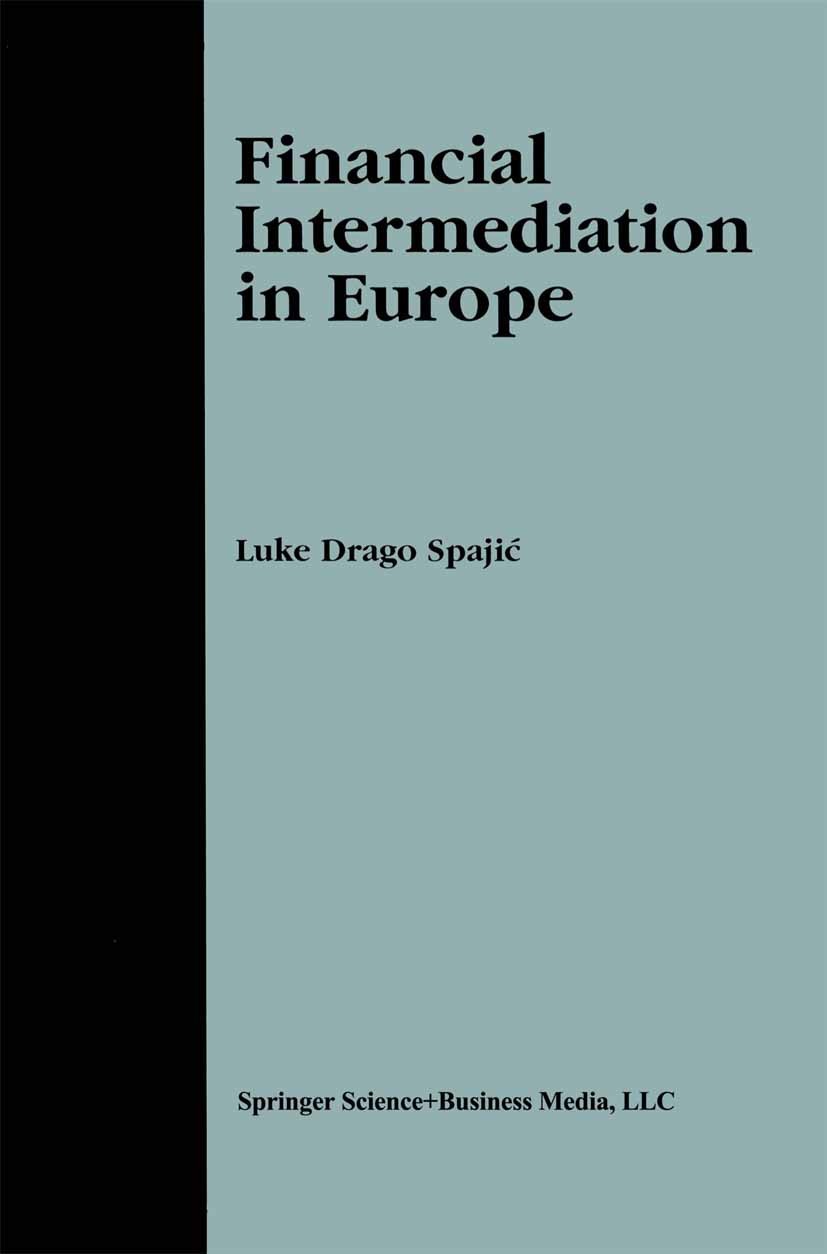 Titlebook: Financial Intermediation in Europe; Luke Drago Spajić Book 2002 Springer Science+Business Media New York 2002 Banking.Finance.Financial Ma Titlebook: Financial Intermediation in Europe; Luke Drago Spajić Book 2002 Springer Science+Business Media New York 2002 Banking.Finance.Financial Ma