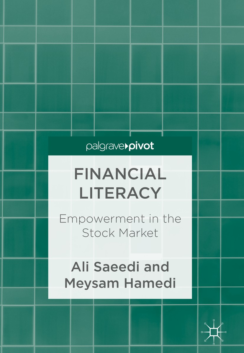Titlebook: Financial Literacy; Empowerment in the S Ali Saeedi,Meysam Hamedi Book 2018 The Editor(s) (if applicable) and The Author(s) 2018 Financial Titlebook: Financial Literacy; Empowerment in the S Ali Saeedi,Meysam Hamedi Book 2018 The Editor(s) (if applicable) and The Author(s) 2018 Financial