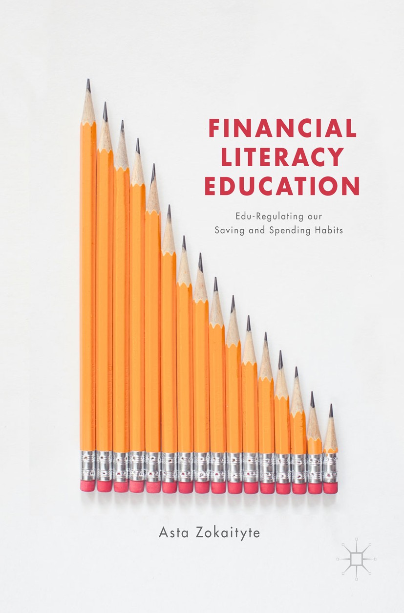 Titlebook: Financial Literacy Education; Edu-Regulating our S Asta Zokaityte Book 2017 The Editor(s) (if applicable) and The Author(s) 2017 Consumer.R Titlebook: Financial Literacy Education; Edu-Regulating our S Asta Zokaityte Book 2017 The Editor(s) (if applicable) and The Author(s) 2017 Consumer.R