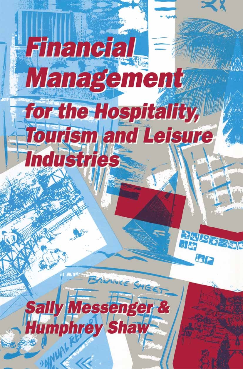 Titlebook: Financial Management for Hospitality, Leisure and Tourism; Sally Messenger,Humphrey Shaw Textbook 1993Latest edition Macmillan Publishers Titlebook: Financial Management for Hospitality, Leisure and Tourism; Sally Messenger,Humphrey Shaw Textbook 1993Latest edition Macmillan Publishers