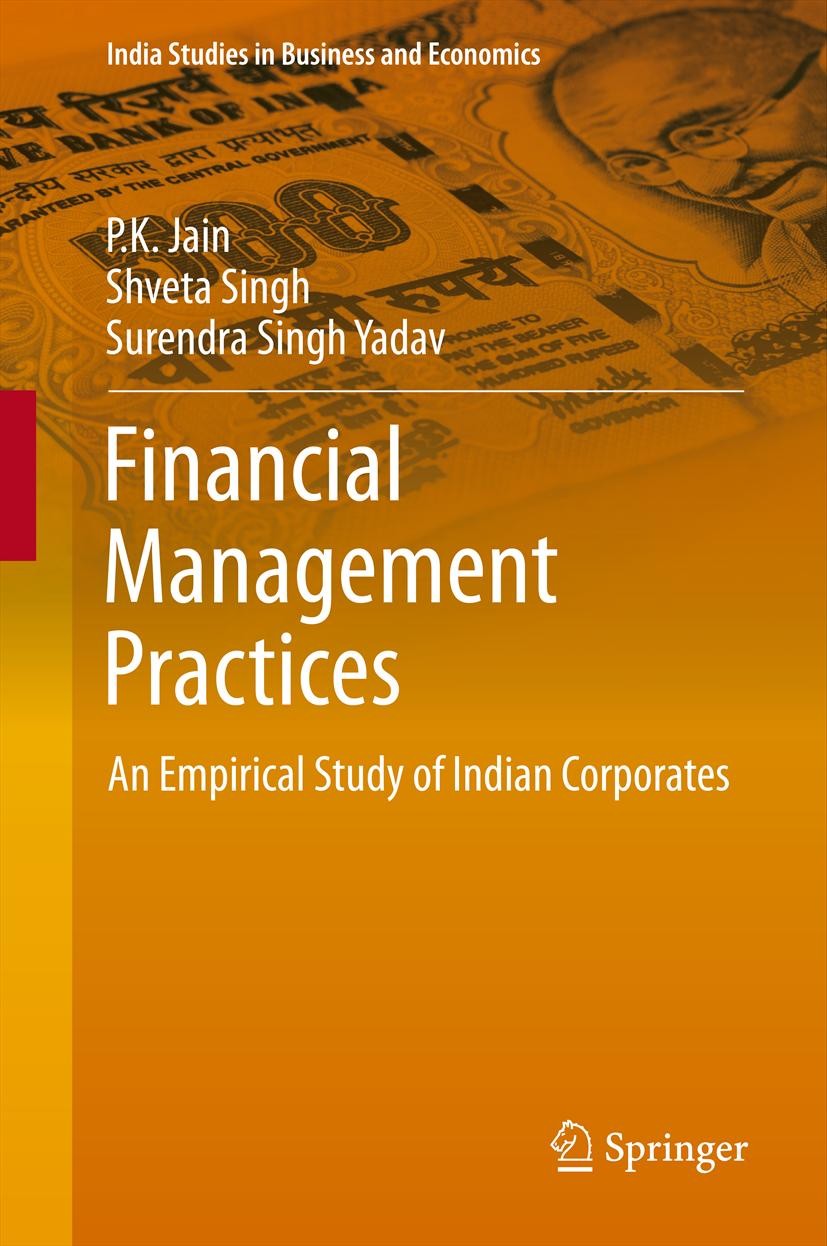 Titlebook: Financial Management Practices; An Empirical Study o P.K. Jain,Shveta Singh,Surendra Singh Yadav Book 2013 Springer India 2013 Capital Budg Titlebook: Financial Management Practices; An Empirical Study o P.K. Jain,Shveta Singh,Surendra Singh Yadav Book 2013 Springer India 2013 Capital Budg
