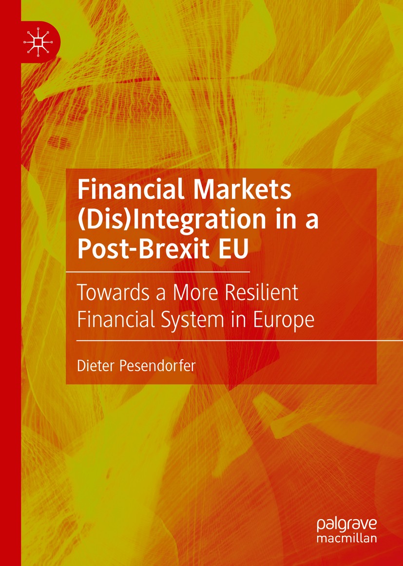 Titlebook: Financial Markets (Dis)Integration in a Post-Brexit EU; Towards a More Resil Dieter Pesendorfer Book 2020 The Editor(s) (if applicable) and Titlebook: Financial Markets (Dis)Integration in a Post-Brexit EU; Towards a More Resil Dieter Pesendorfer Book 2020 The Editor(s) (if applicable) and