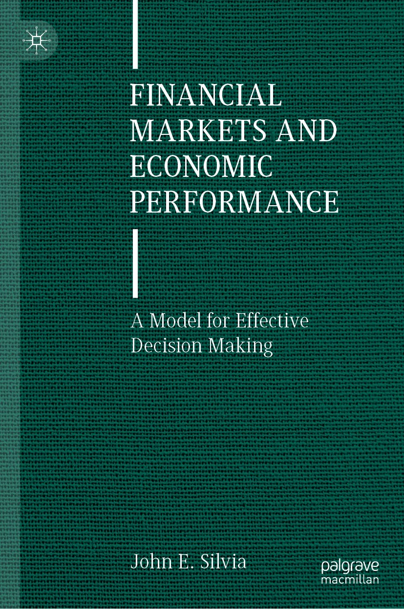 Titlebook: Financial Markets and Economic Performance; A Model for Effectiv John E. Silvia Book 2021 The Editor(s) (if applicable) and The Author(s), Titlebook: Financial Markets and Economic Performance; A Model for Effectiv John E. Silvia Book 2021 The Editor(s) (if applicable) and The Author(s),