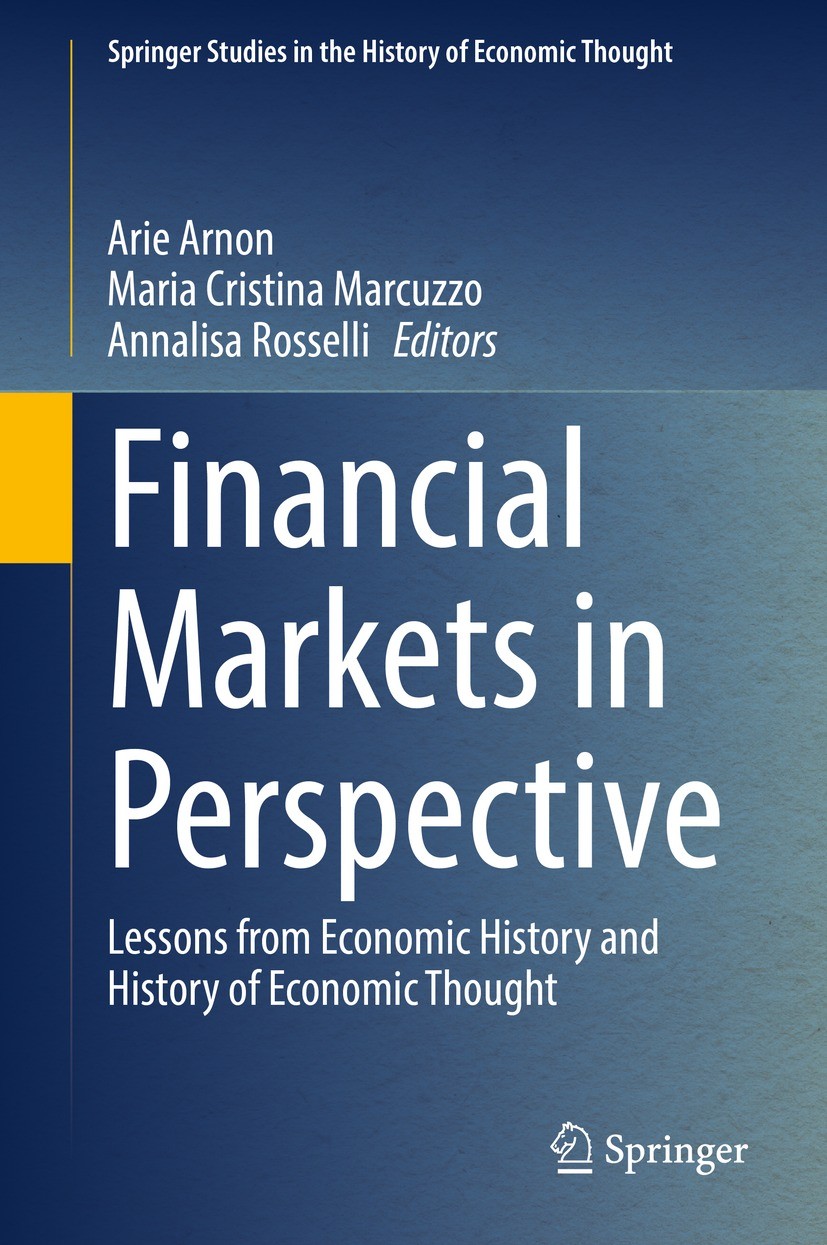 Titlebook: Financial Markets in Perspective; Lessons from Economi Arie Arnon,Maria Cristina Marcuzzo,Annalisa Rossel Book 2022 The Editor(s) (if appli Titlebook: Financial Markets in Perspective; Lessons from Economi Arie Arnon,Maria Cristina Marcuzzo,Annalisa Rossel Book 2022 The Editor(s) (if appli