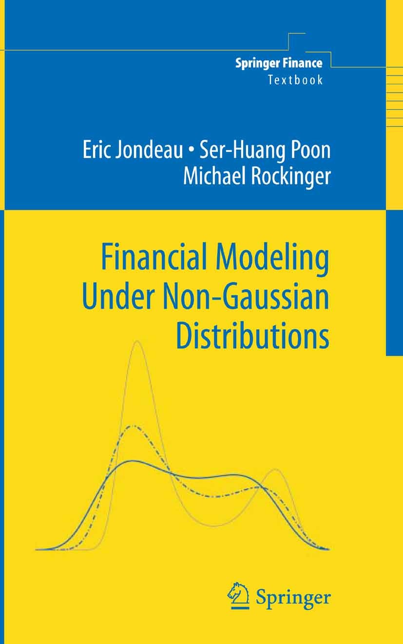 Titlebook: Financial Modeling Under Non-Gaussian Distributions; Eric Jondeau,Ser-Huang Poon,Michael Rockinger Book 2007 Springer-Verlag London 2007 S Titlebook: Financial Modeling Under Non-Gaussian Distributions; Eric Jondeau,Ser-Huang Poon,Michael Rockinger Book 2007 Springer-Verlag London 2007 S