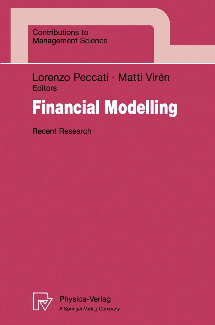 Titlebook: Financial Modelling; Recent Research Lorenzo Peccati,Matti Virén Conference proceedings 1994 Physica-Verlag Heidelberg 1994 Entscheidungsth Titlebook: Financial Modelling; Recent Research Lorenzo Peccati,Matti Virén Conference proceedings 1994 Physica-Verlag Heidelberg 1994 Entscheidungsth