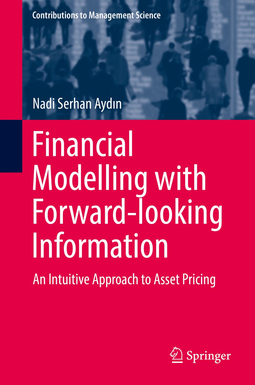 Titlebook: Financial Modelling with Forward-looking Information; An Intuitive Approac Nadi Serhan Aydın Book 2017 Springer International Publishing AG Titlebook: Financial Modelling with Forward-looking Information; An Intuitive Approac Nadi Serhan Aydın Book 2017 Springer International Publishing AG