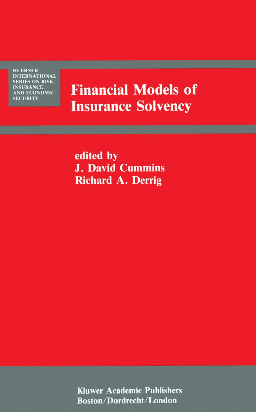 Titlebook: Financial Models of Insurance Solvency; J. David Cummins,Richard A. Derrig Book 1989 Kluwer Academic Publishers 1989 Distribution.Finance. Titlebook: Financial Models of Insurance Solvency; J. David Cummins,Richard A. Derrig Book 1989 Kluwer Academic Publishers 1989 Distribution.Finance.