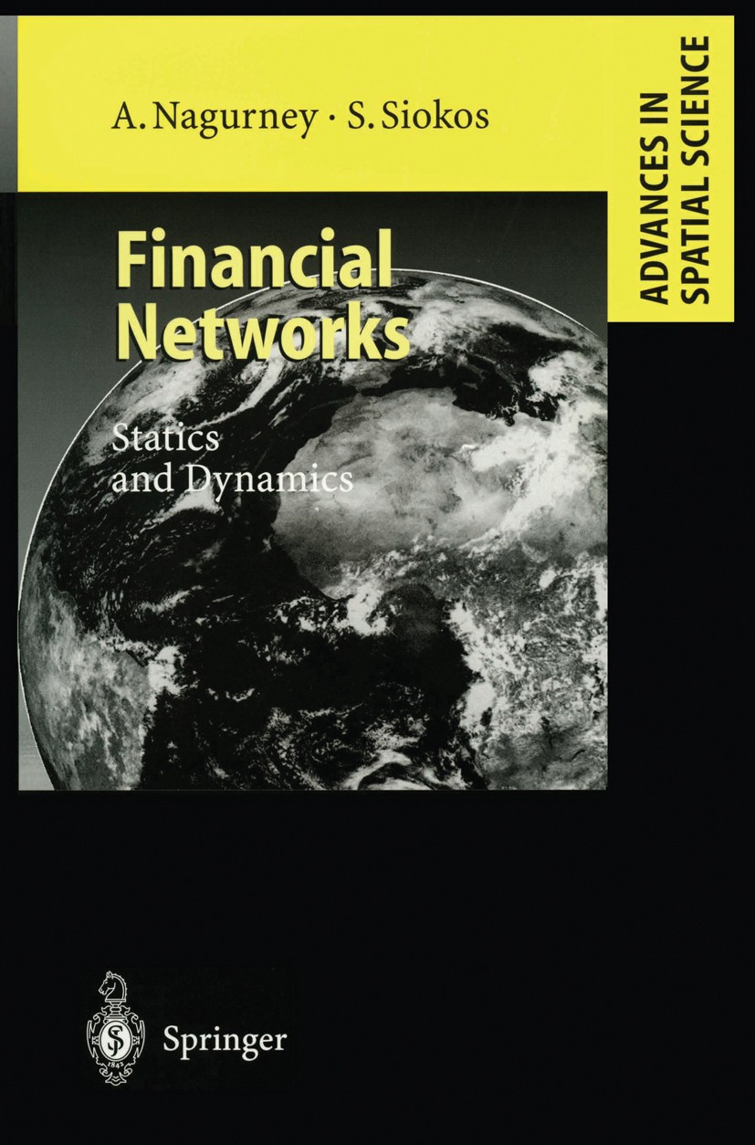 Titlebook: Financial Networks; Statics and Dynamics Anna Nagurney,Stavros Siokos Book 1997 Springer-Verlag Berlin Heidelberg 1997 Finance.Financing.Fi Titlebook: Financial Networks; Statics and Dynamics Anna Nagurney,Stavros Siokos Book 1997 Springer-Verlag Berlin Heidelberg 1997 Finance.Financing.Fi