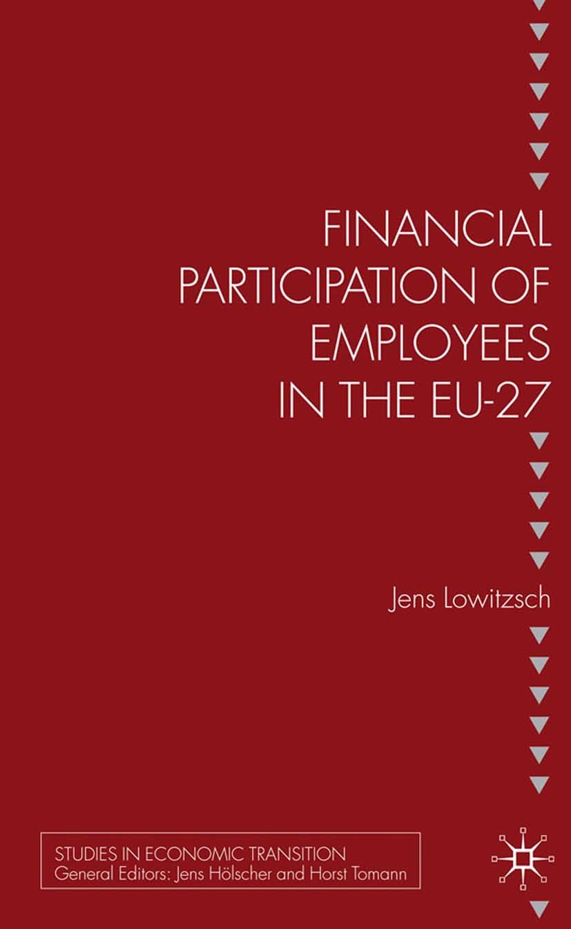Titlebook: Financial Participation of Employees in the EU-27; Jens Lowitzsch Book 2009 Palgrave Macmillan, a division of Macmillan Publishers Limited Titlebook: Financial Participation of Employees in the EU-27; Jens Lowitzsch Book 2009 Palgrave Macmillan, a division of Macmillan Publishers Limited