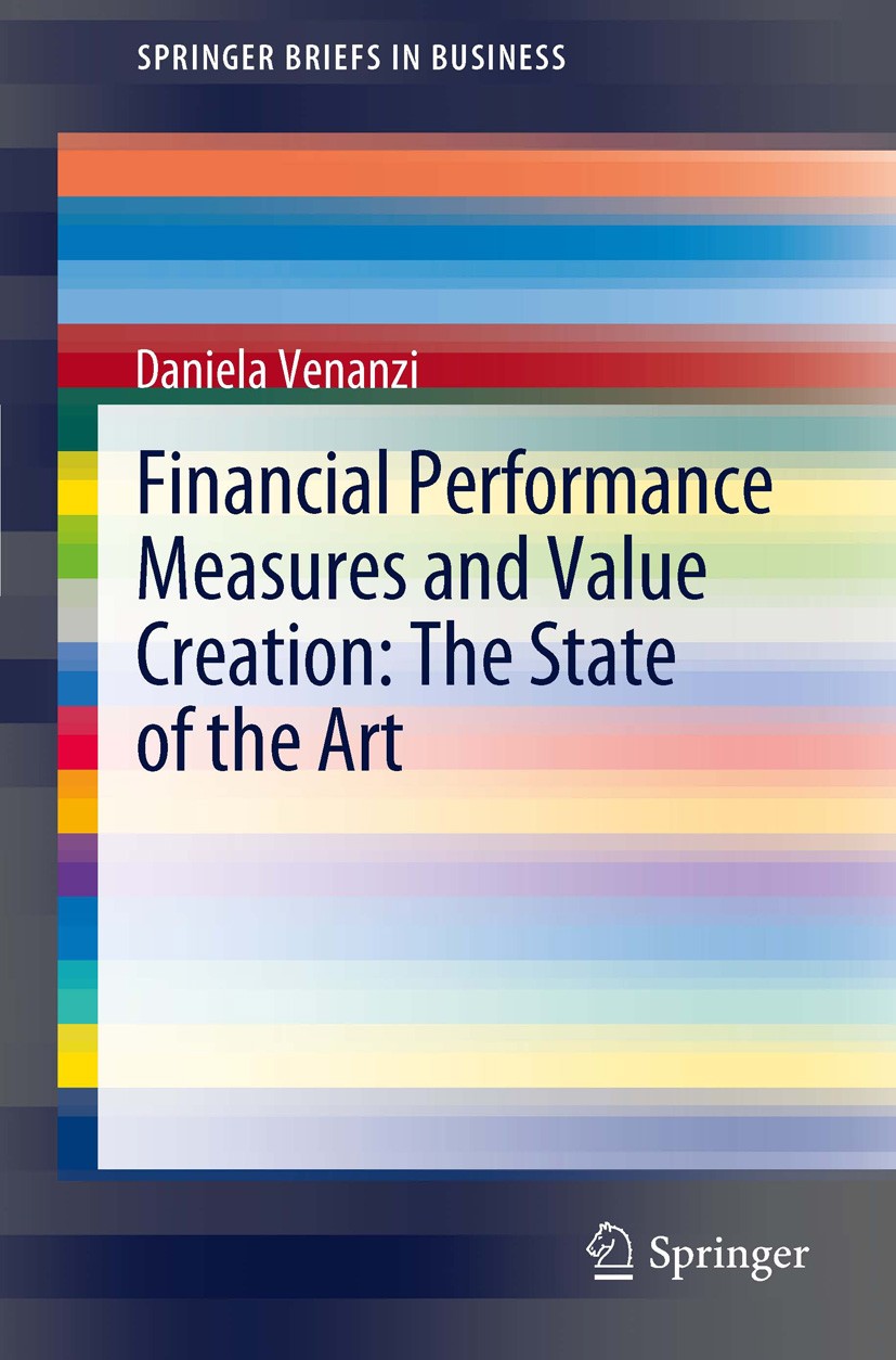 Titlebook: Financial Performance Measures and Value Creation: the State of the Art; Daniela Venanzi Book 2012 The Author(s) 2012 CFROI.CVA.DCF approa Titlebook: Financial Performance Measures and Value Creation: the State of the Art; Daniela Venanzi Book 2012 The Author(s) 2012 CFROI.CVA.DCF approa