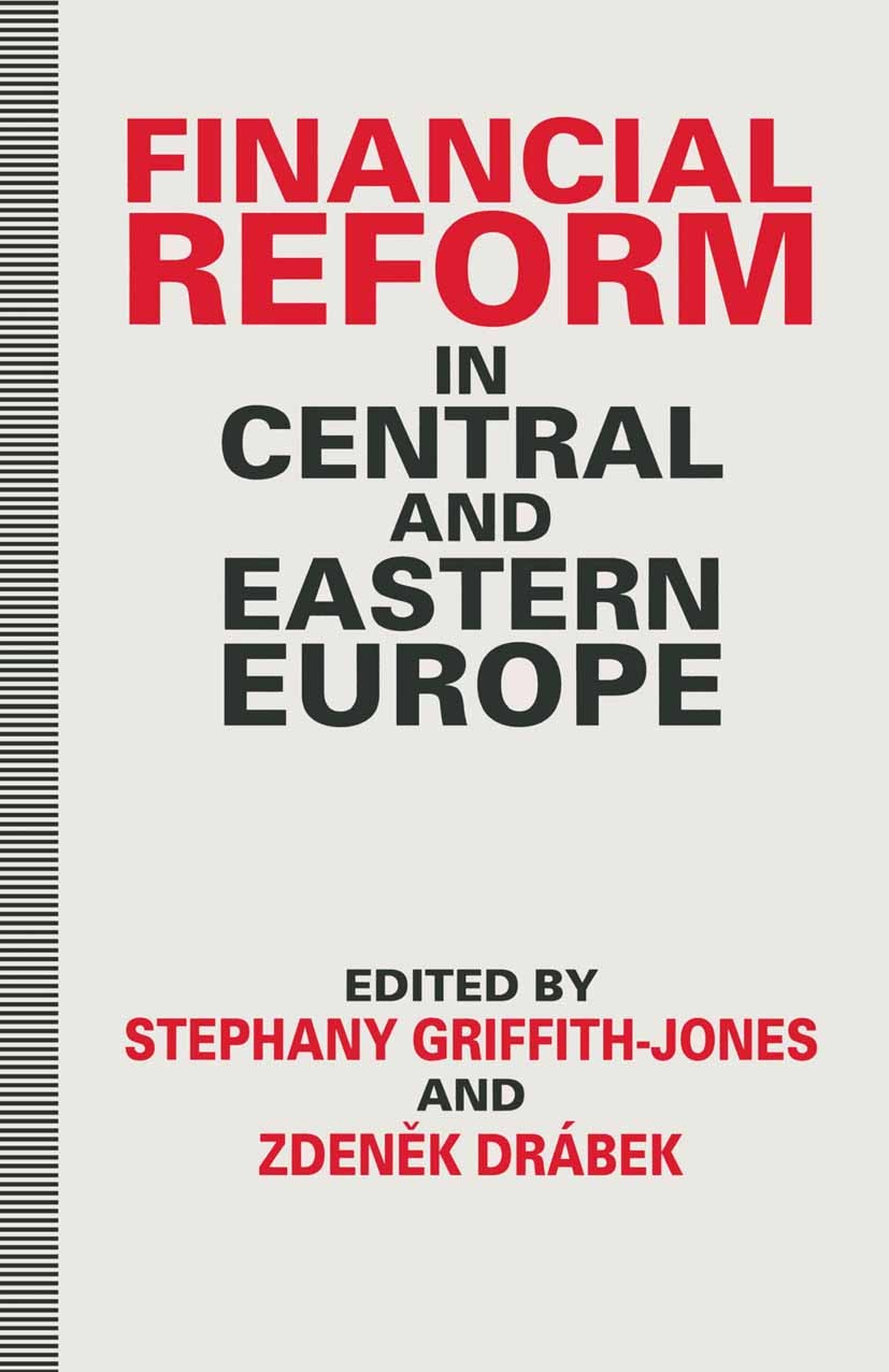 Titlebook: Financial Reform in Central and Eastern Europe; Stephany Griffith-Jones (Fellow),Zdeněk Drábek Book 1995 Palgrave Macmillan, a division of Titlebook: Financial Reform in Central and Eastern Europe; Stephany Griffith-Jones (Fellow),Zdeněk Drábek Book 1995 Palgrave Macmillan, a division of