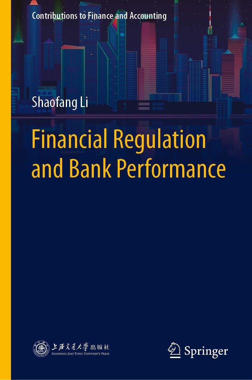 Titlebook: Financial Regulation and Bank Performance; Shaofang Li Book 2021 Shanghai Jiao Tong University Press 2021 Bank risk-taking.Bank efficiency Titlebook: Financial Regulation and Bank Performance; Shaofang Li Book 2021 Shanghai Jiao Tong University Press 2021 Bank risk-taking.Bank efficiency