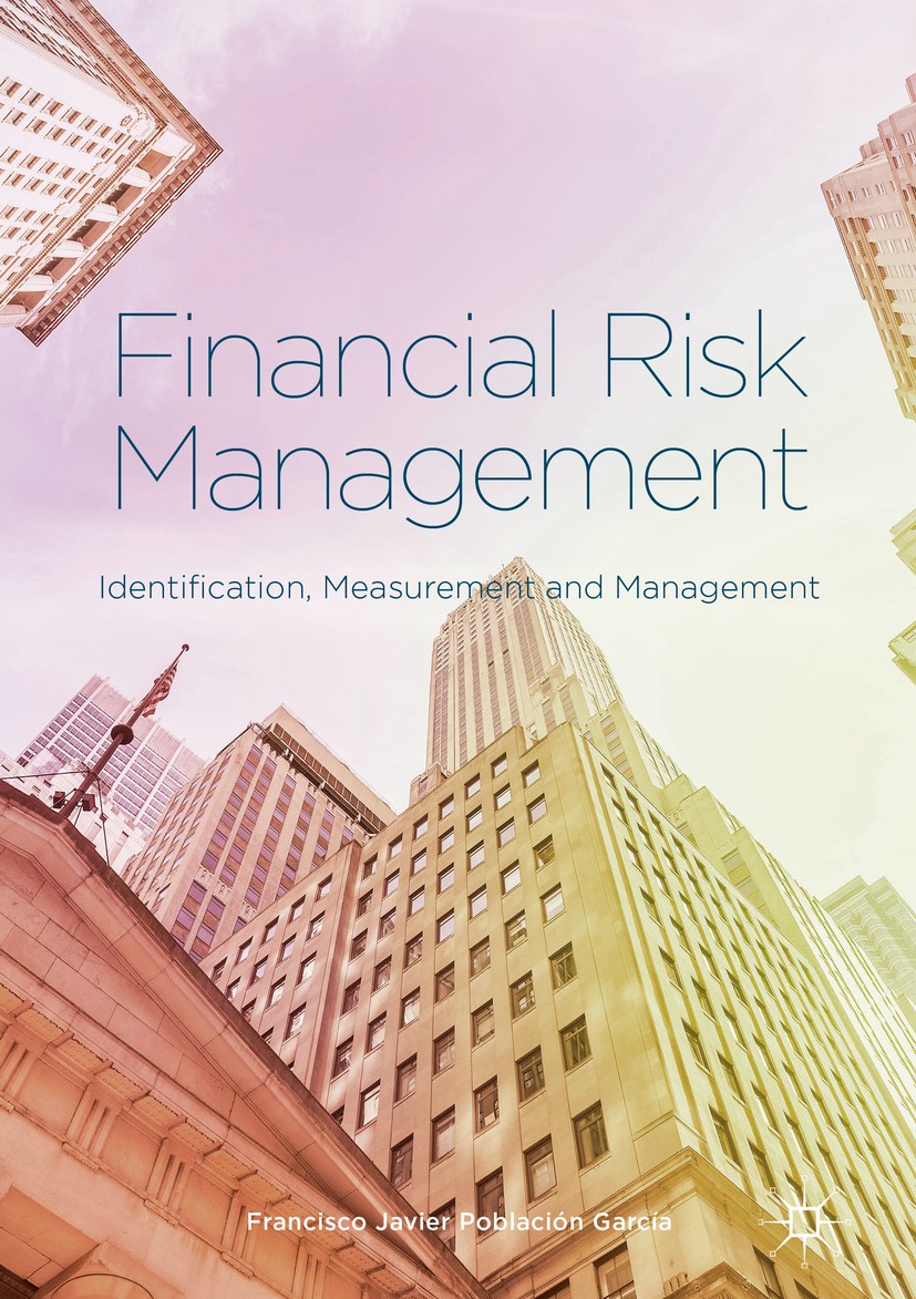 Titlebook: Financial Risk Management; Identification, Meas Francisco Javier Población García Book 2017 The Editor(s) (if applicable) and The Author(s) Titlebook: Financial Risk Management; Identification, Meas Francisco Javier Población García Book 2017 The Editor(s) (if applicable) and The Author(s)