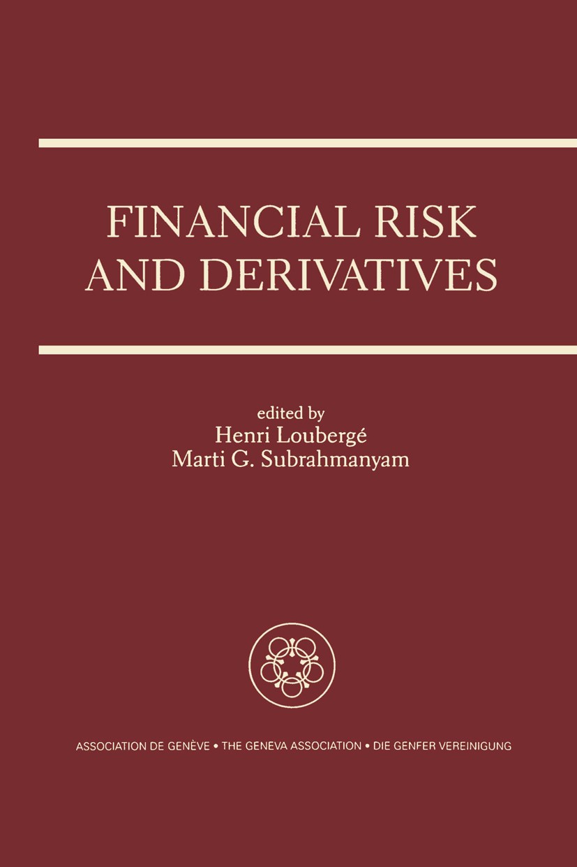 Titlebook: Financial Risk and Derivatives; A Special Issue of t Henri Loubergé,Marti G. Subrahmanyam Book 1996 Kluwer Academic Publishers 1996 Bank.Fi Titlebook: Financial Risk and Derivatives; A Special Issue of t Henri Loubergé,Marti G. Subrahmanyam Book 1996 Kluwer Academic Publishers 1996 Bank.Fi