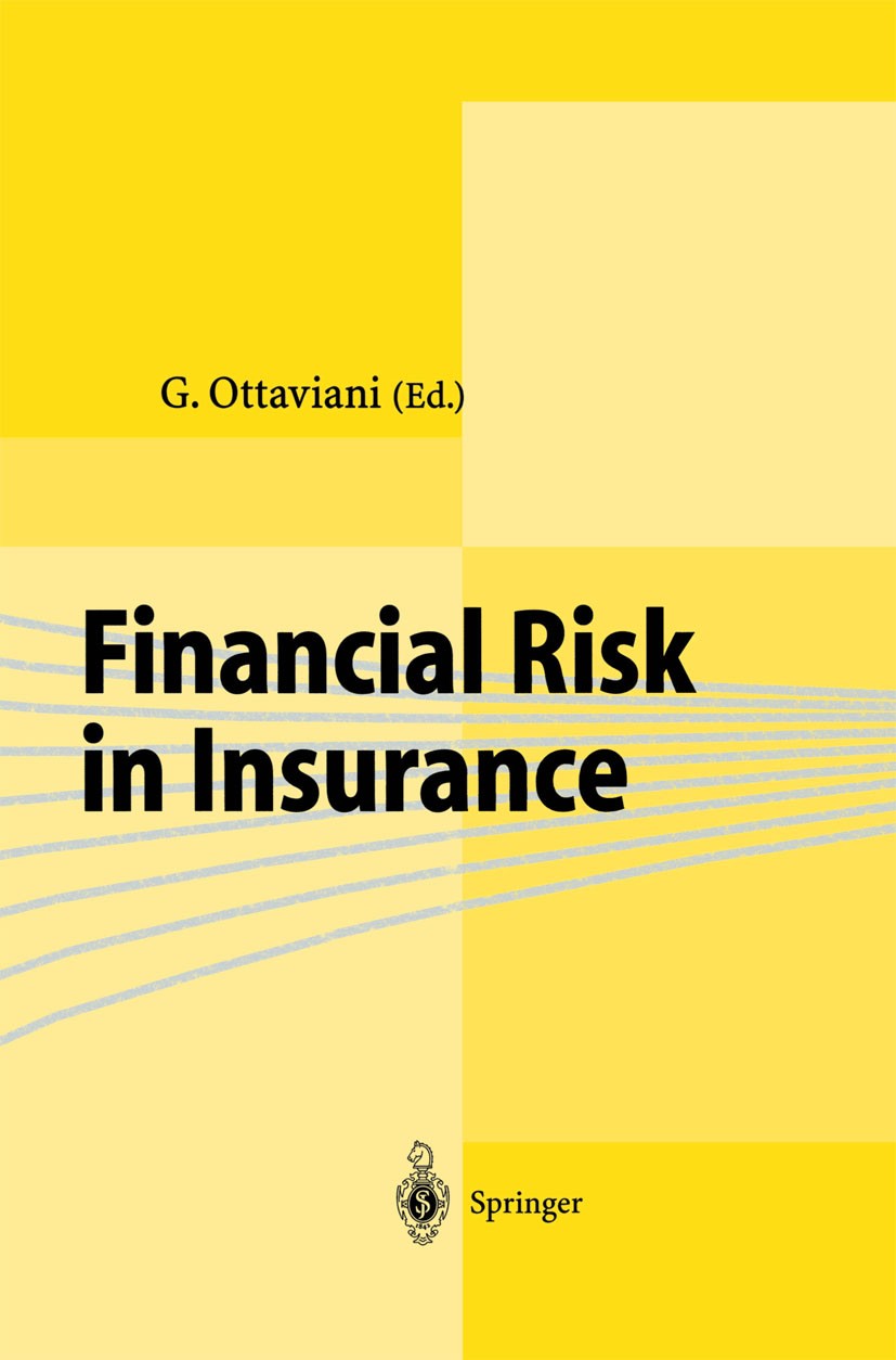 Titlebook: Financial Risk in Insurance; G. Ottaviani Book 2000 Springer-Verlag Berlin Heidelberg 2000 Actuarial Mathematics.Finance.Finanzwissenschaf Titlebook: Financial Risk in Insurance; G. Ottaviani Book 2000 Springer-Verlag Berlin Heidelberg 2000 Actuarial Mathematics.Finance.Finanzwissenschaf