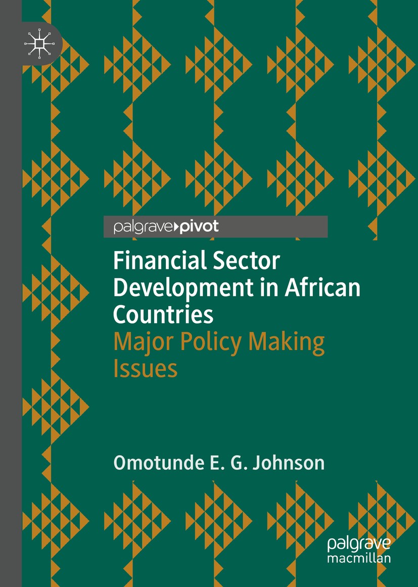Titlebook: Financial Sector Development in African Countries; Major Policy Making Omotunde E. G. Johnson Book 2020 The Editor(s) (if applicable) and Titlebook: Financial Sector Development in African Countries; Major Policy Making Omotunde E. G. Johnson Book 2020 The Editor(s) (if applicable) and