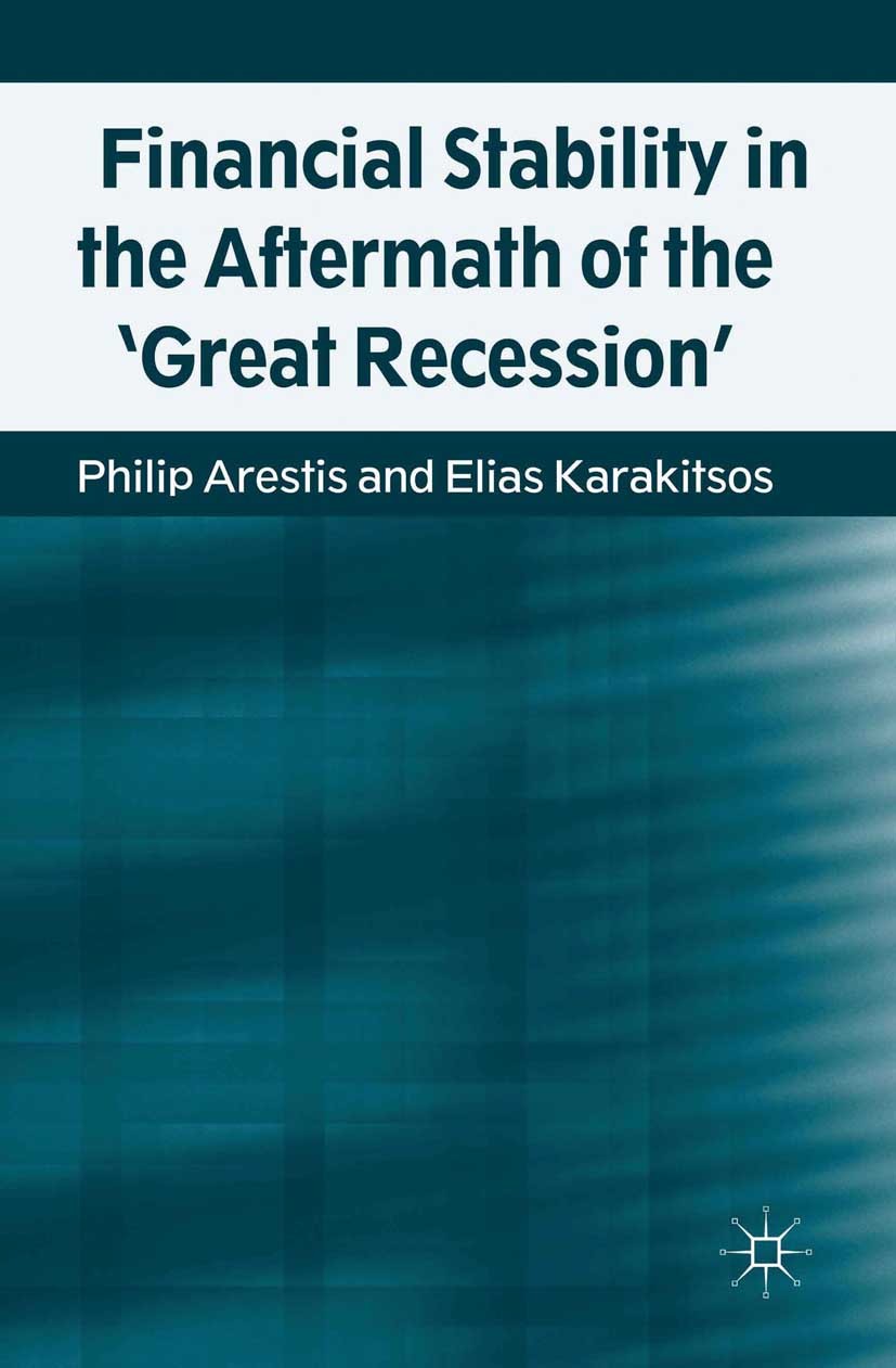 Titlebook: Financial Stability in the Aftermath of the ‘Great Recession‘; Philip Arestis,Elias Karakitsos Book 2013 Palgrave Macmillan, a division of Titlebook: Financial Stability in the Aftermath of the ‘Great Recession‘; Philip Arestis,Elias Karakitsos Book 2013 Palgrave Macmillan, a division of