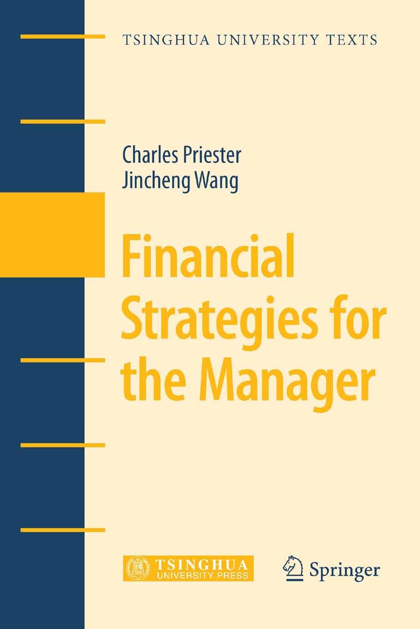 Titlebook: Financial Strategies for the Manager; Charles Priester,Jincheng Wang Textbook 2010 Springer-Verlag Berlin Heidelberg 2010 Budget.Budgeting Titlebook: Financial Strategies for the Manager; Charles Priester,Jincheng Wang Textbook 2010 Springer-Verlag Berlin Heidelberg 2010 Budget.Budgeting