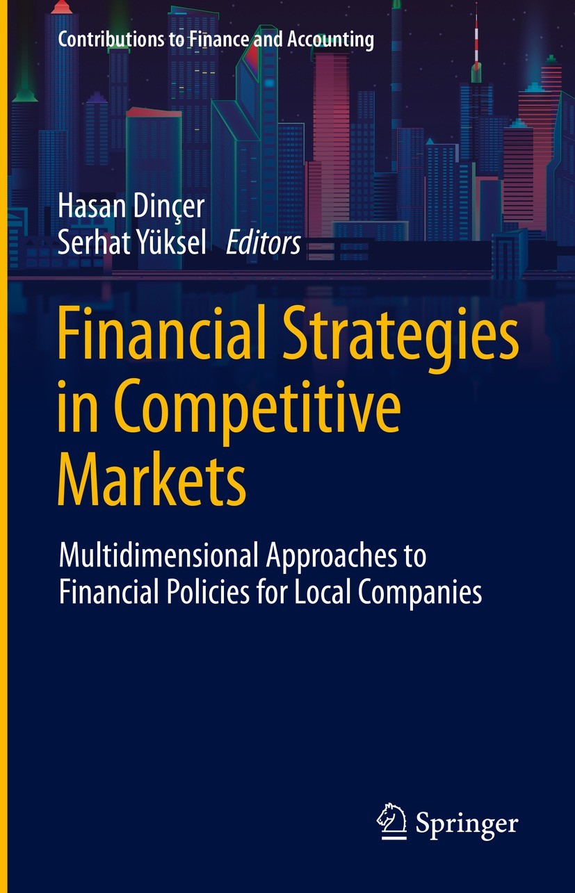 Titlebook: Financial Strategies in Competitive Markets; Multidimensional App Hasan Dinçer,Serhat Yüksel Book 2021 The Editor(s) (if applicable) and Th Titlebook: Financial Strategies in Competitive Markets; Multidimensional App Hasan Dinçer,Serhat Yüksel Book 2021 The Editor(s) (if applicable) and Th
