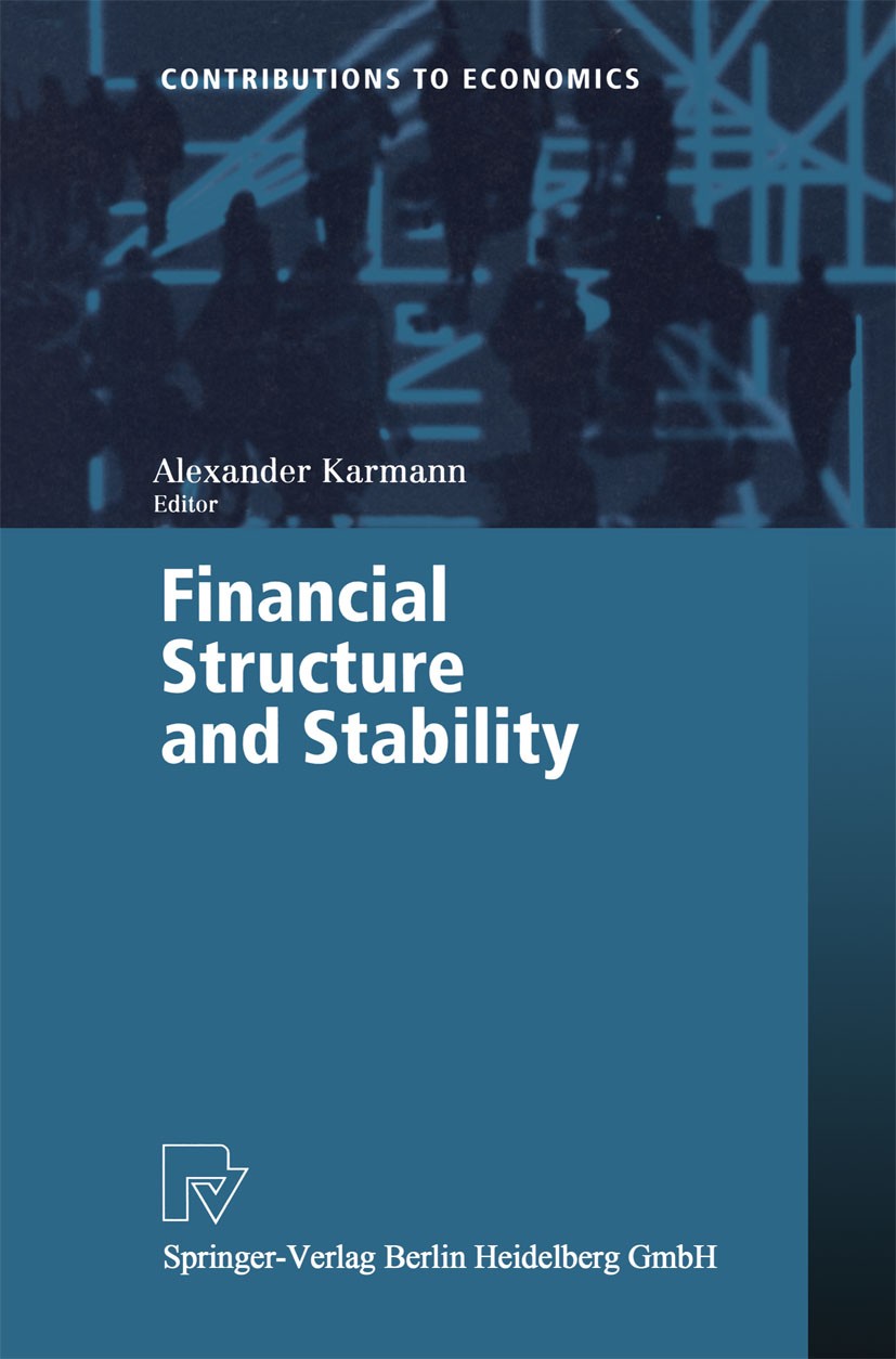 Titlebook: Financial Structure and Stability; Alexander Karmann Conference proceedings 2000 Physica-Verlag Heidelberg 2000 Bankensysteme.Banking Syst Titlebook: Financial Structure and Stability; Alexander Karmann Conference proceedings 2000 Physica-Verlag Heidelberg 2000 Bankensysteme.Banking Syst
