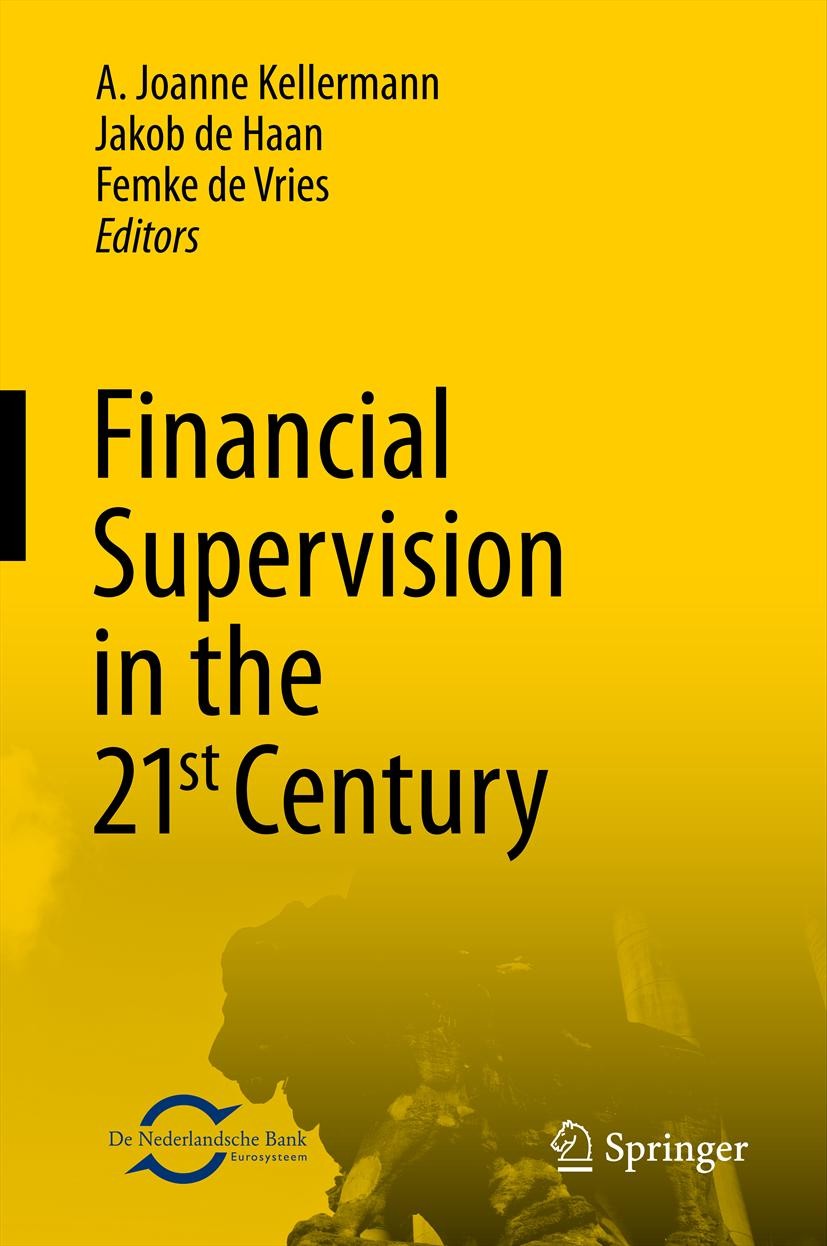 Titlebook: Financial Supervision in the 21st Century; A. Joanne Kellermann,Jakob de Haan,Femke de Vries Book 2013 Springer-Verlag Berlin Heidelberg 2 Titlebook: Financial Supervision in the 21st Century; A. Joanne Kellermann,Jakob de Haan,Femke de Vries Book 2013 Springer-Verlag Berlin Heidelberg 2