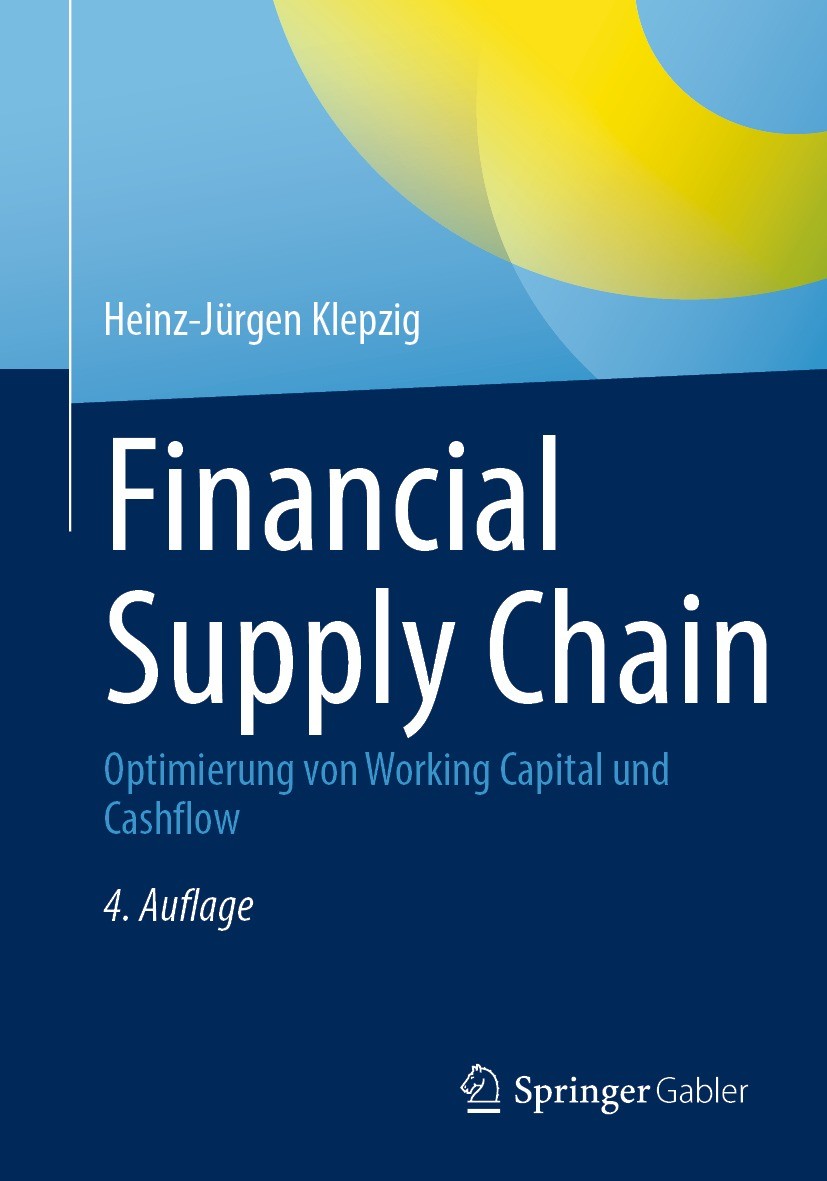 Titlebook: Financial Supply Chain; Optimierung von Work Heinz-Jürgen Klepzig Book 2023Latest edition Der/die Herausgeber bzw. der/die Autor(en), exklu Titlebook: Financial Supply Chain; Optimierung von Work Heinz-Jürgen Klepzig Book 2023Latest edition Der/die Herausgeber bzw. der/die Autor(en), exklu