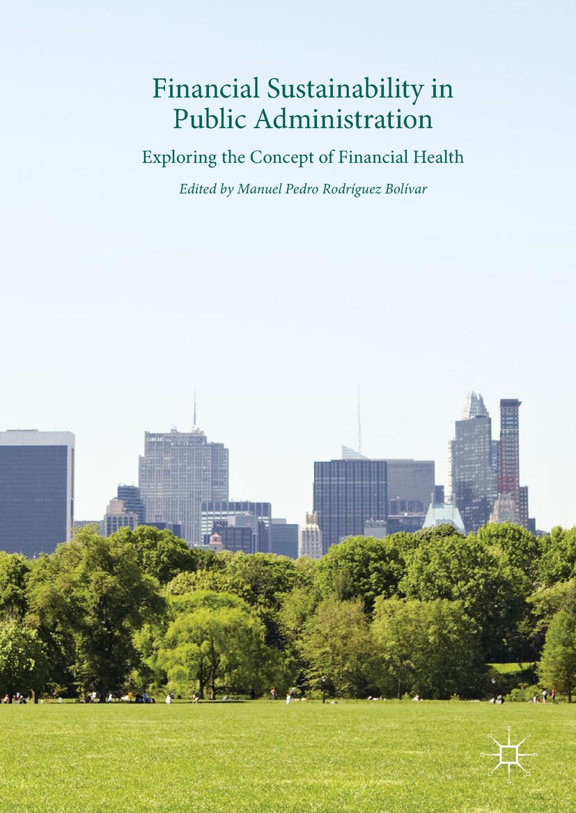 Titlebook: Financial Sustainability in Public Administration; Exploring the Concep Manuel Pedro Rodríguez Bolívar Book 2017 The Editor(s) (if applicab Titlebook: Financial Sustainability in Public Administration; Exploring the Concep Manuel Pedro Rodríguez Bolívar Book 2017 The Editor(s) (if applicab