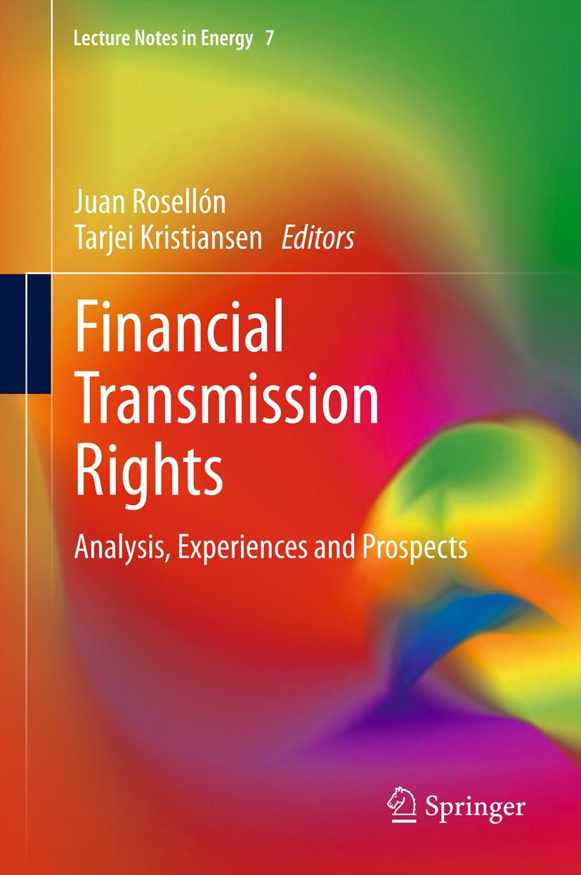 Titlebook: Financial Transmission Rights; Analysis, Experience Juan Rosellón,Tarjei Kristiansen Book 2013 Springer-Verlag London 2013 Congestion Prici Titlebook: Financial Transmission Rights; Analysis, Experience Juan Rosellón,Tarjei Kristiansen Book 2013 Springer-Verlag London 2013 Congestion Prici
