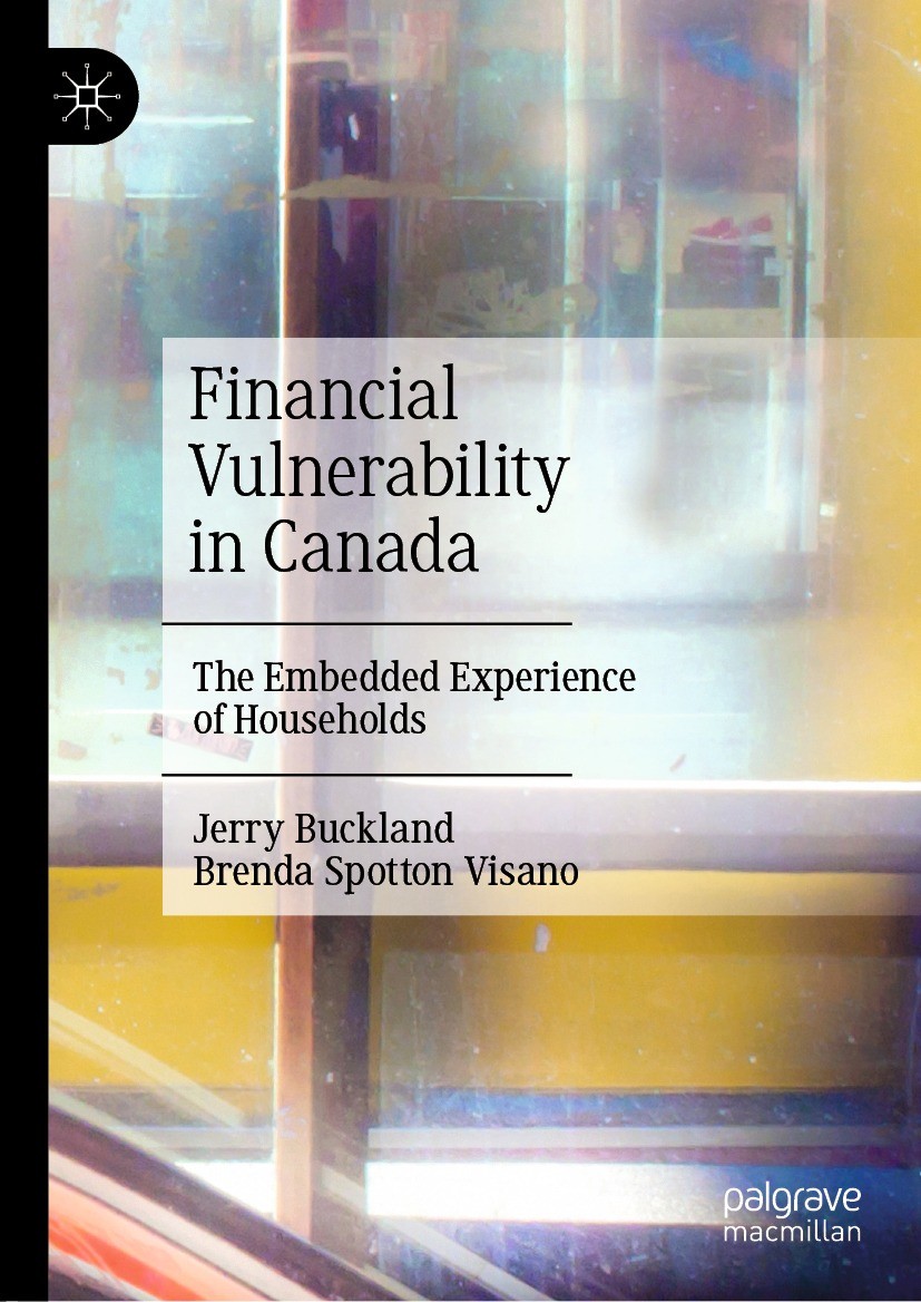 Titlebook: Financial Vulnerability in Canada; The Embedded Experie Jerry Buckland,Brenda Spotton Visano Book 2022 The Editor(s) (if applicable) and Th Titlebook: Financial Vulnerability in Canada; The Embedded Experie Jerry Buckland,Brenda Spotton Visano Book 2022 The Editor(s) (if applicable) and Th